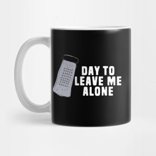 Great Day to Leave Me Alone Funny Grate Pun Mug